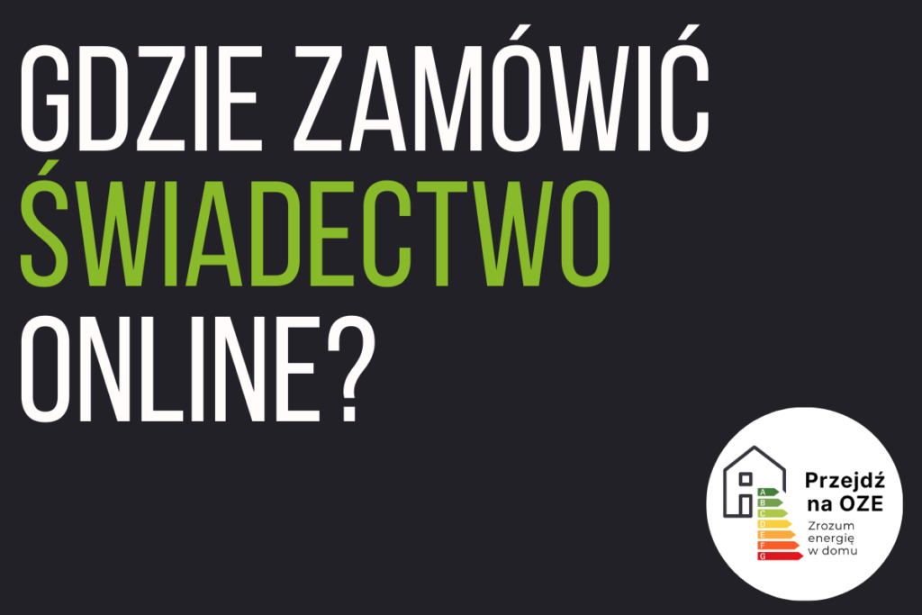 Gdzie zamówić świadectwo charakterystyki energetycznej online?