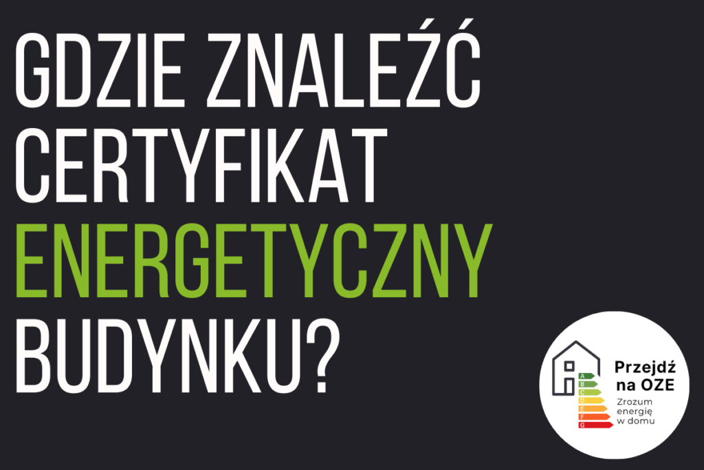Gdzie znaleźć certyfikat energetyczny budynku?